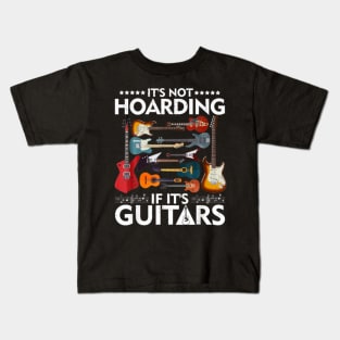 It's Not Hoarding If It's Guitars Kids T-Shirt